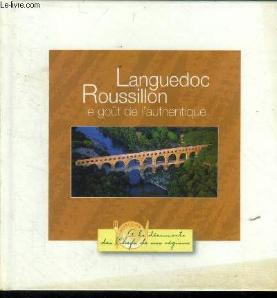 Languedoc Roussillon . Le gout de l'authentique