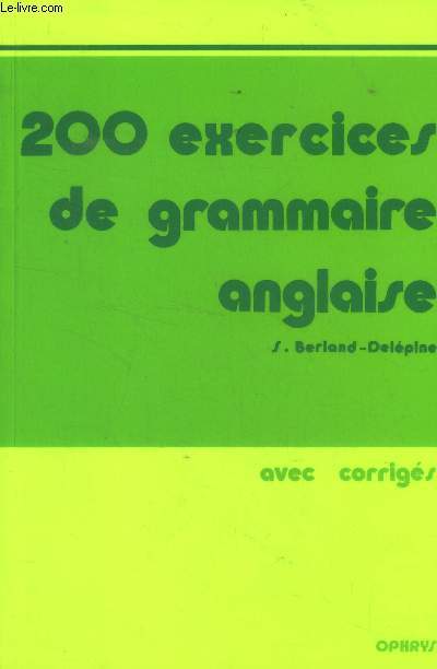 200 exercices de grammaire anglaise avec corrigs