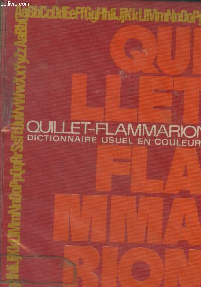 Dictionnaire usuel Quillet Flammarion par le texte et par l'image.