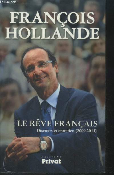 Le rve franais. Discours et entretien (2009-2011)