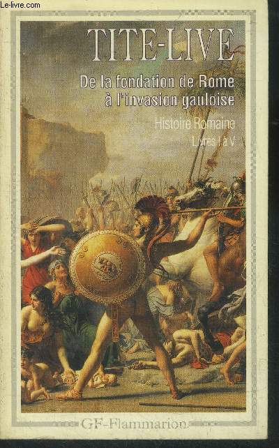 De la fondation de Rome  l'invasion gauloise. Histoire romaine.Livres I  V