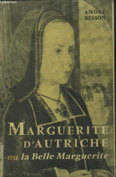 Marguerite d'Autriche ou la belle Marguerite.