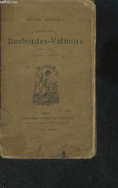 Oeuvres potiques de Marceline Desbordes Valmore TOme I : 1819-1833 Idylles, lgies.