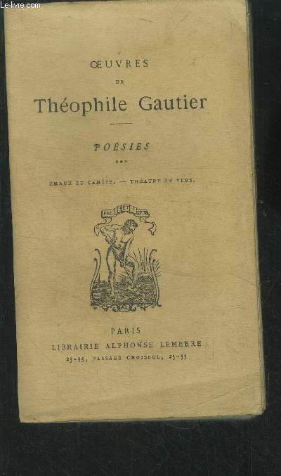 Oeuvres de Thophile Gauthier Emaux et Cames, thtre en vers.