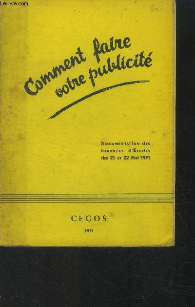 Comment faire votre publicit.documentation des Journes d'tudes [de la Cgos] des 21 et 22 mai 1951