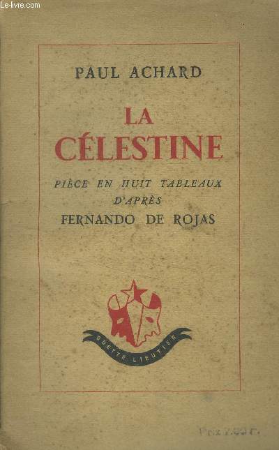 La Clestine Pice en huit tableaux d'aprs Fernando de Hojas.