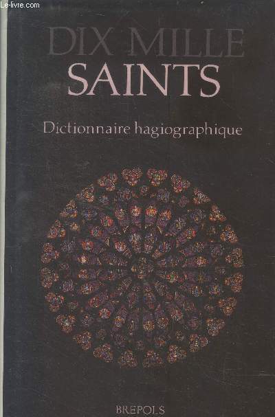 Dix-mille saints. Dictionnaire hagiographique