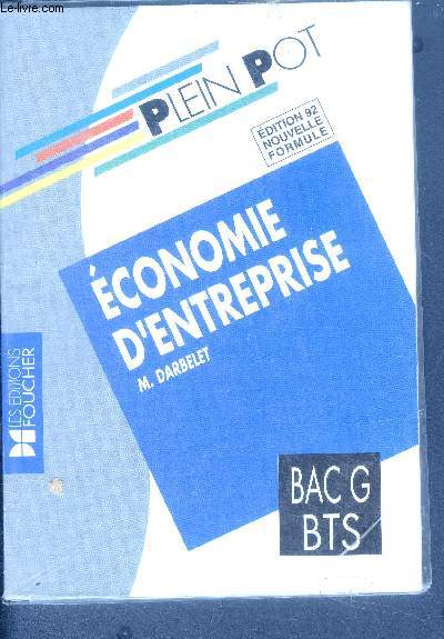 Economie d'entreprise - BAC G, BTS - edition 92 nouvelle formule- plein pot