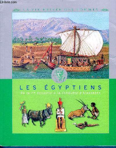 Les egyptiens de la 1ere dynastie a la conquete d'alexandre - la vie privee des hommes