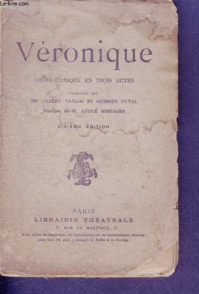 Veronique - opera comique en trois actes - paroles de M. albert vanloo et georges duval, musique de M. andre messager- 10eme edition