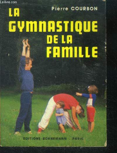 La gymnastique de la famille - 10 minutes par jour pour la sante- methode de gymnastique d'entretien pour hommes, pour dames, pour enfants