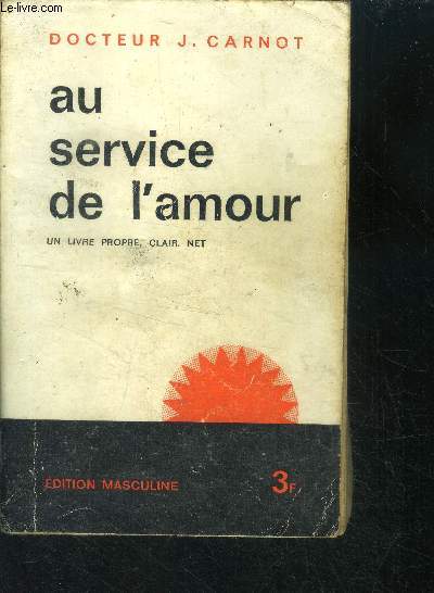Au service de l'amour - un livre propre, clair et net -edition pour les jeunes gens ( edition revue juillet 1965)