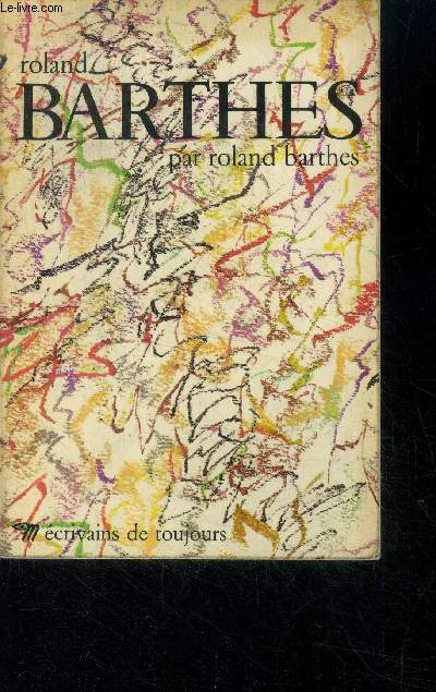 Roland barthes par roland barthes - collection ecrivains de toujours n96
