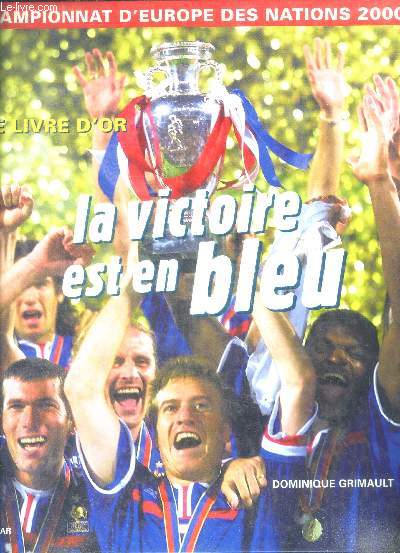 Championnat d'europe des nations 2000 - la victoire est en bleu - le livre d'or- 2000
