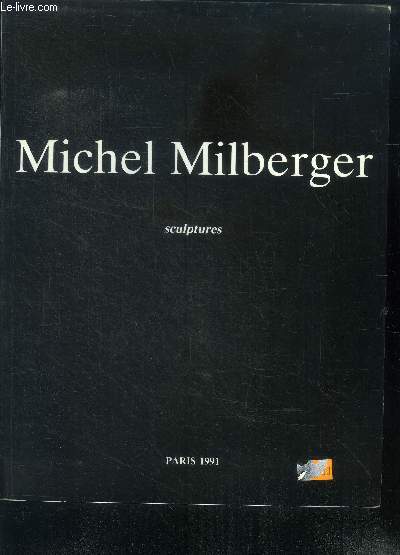 Michel Milberger - sculptures - paris 1991 - Portrait du sculpteur ou La face cachee de la matiere