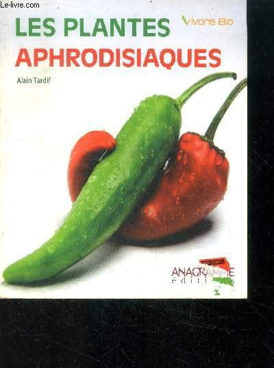 Les plantes aphrodisiaques - vivons bio + recettes