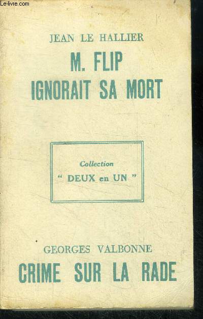 M. flip ignorait sa mort de Jean Le Hallier, suivi de Crime sur la rade de Georges Valbonne - collection 