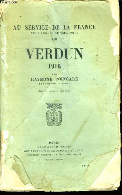 Verdun 1916 : tome viii - au service de la france, neuf annees de souvenirs