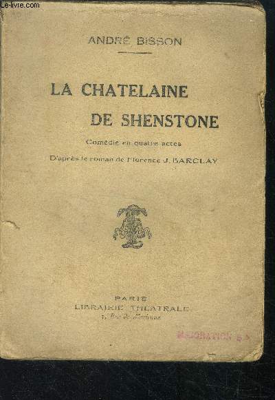La chatelaine de shenstone - Comedie en quatre actes d'apres le roman de florence j. barclay