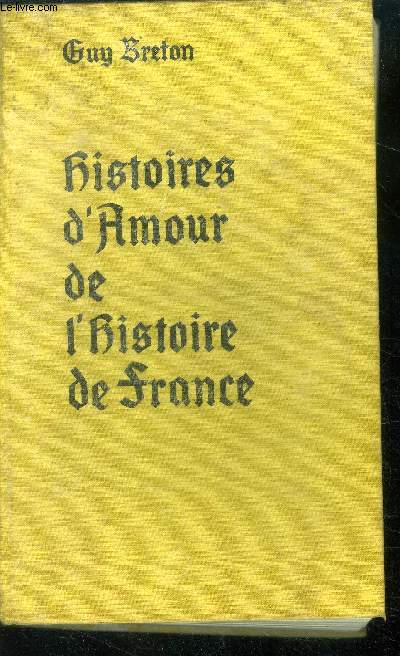 Histoires d'amour de l'Histoire de France - tome dix