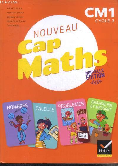 Cap Maths - CM1, cycle 3 - Nombres, Calculs, Grandeurs et Mesures, Problemes - nouvelle edition 2020