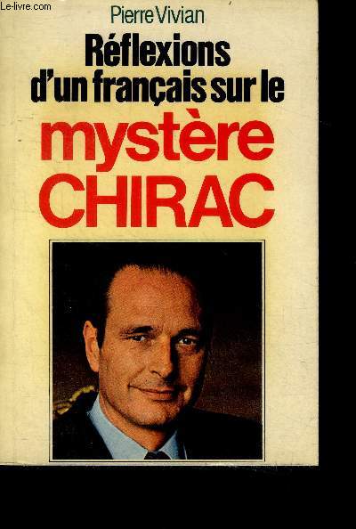 Reflexions d'un francais sur le mystere chirac