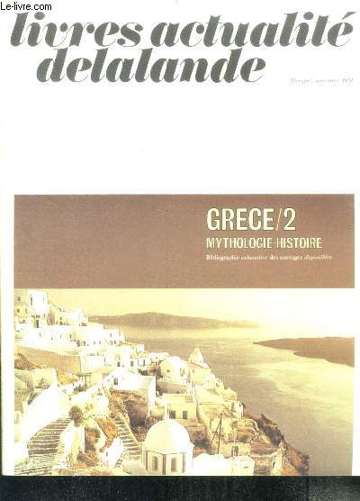 Livres actualite delalande - novembre 1974 - grece / 2 mythologie histoire - bibliographie exhaustive des ouvrages disponibles