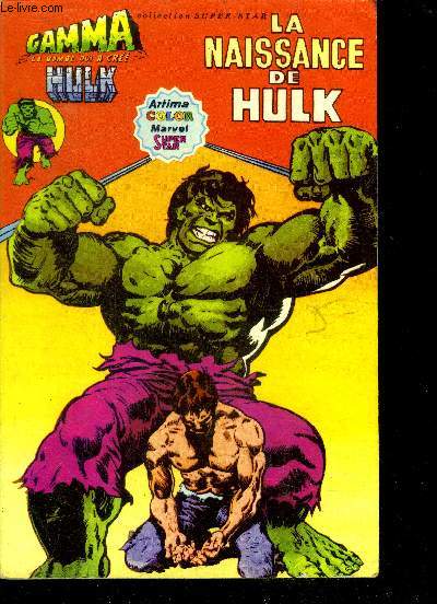 La naissance de hulk / collection super-star / gamma la bombe qui a cree hulk
