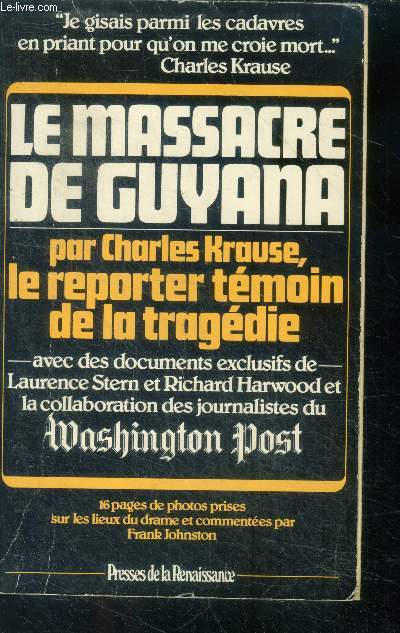 Le massacre de guyana - le reporter temoin de la tragedie- avec des documents exclusifs de Laurence Stern et Richard Harwood et la collaboration des journalistes du Washington post
