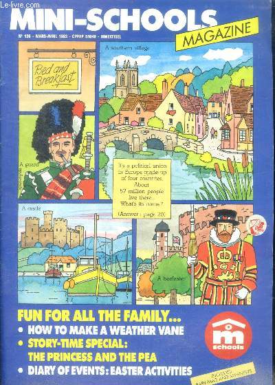 Mini school magazine N136, mars avril 1993- fun for all the family, how to make a weather vane, story time: the princess and the pea, easter activities, the united kingdom great britain or the british isles?, ten little men, a handkerchief parachute,...