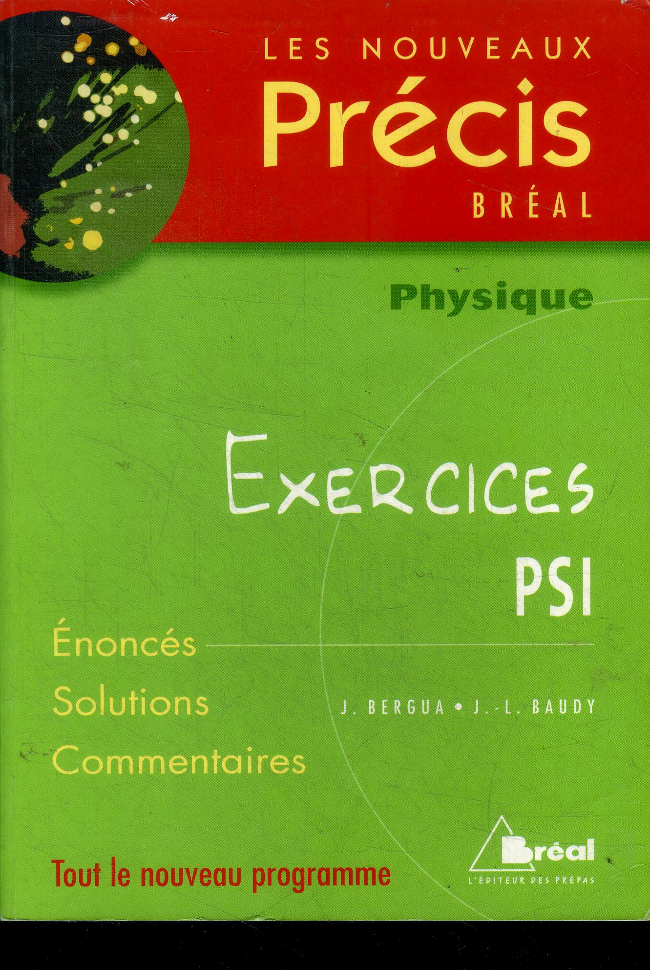 Physique : Exercices PSI - les nouveaux precis breal- enonces, solutions, commentaires- tout le nouveau programme