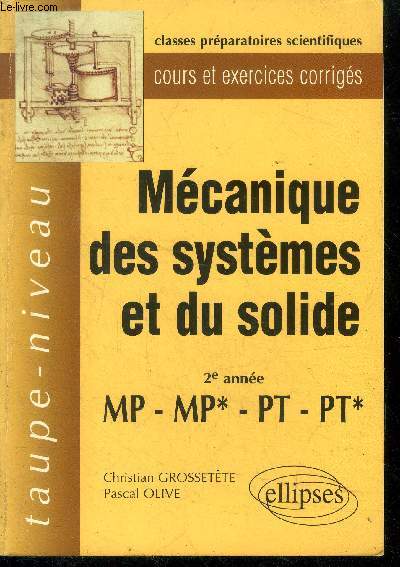 Mecanique des systemes et du solide - 2e annee, MP-MP*-PT-PT* - classes preparatoires scientifiques, cours et exercices corriges - taupe niveau