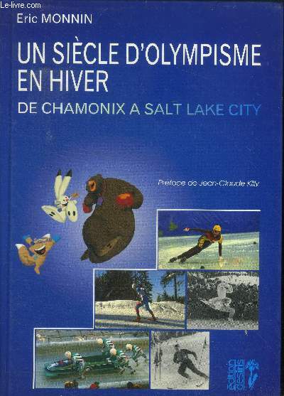 Un siecle d'olympisme en hiver : de Chamonix a Salt Lake City