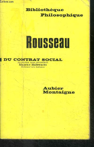 Rousseau, du contrat social - bibliotheque philosophique - texte original avec notes, introduction et commentaire par Maurice Halbwachs