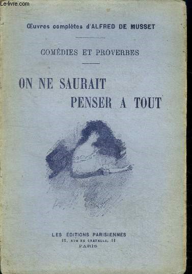 On ne saurait penser a tout, proverbe en un acte (1849) - comedies et proverbes - oeuvres completes d'alfred de musset
