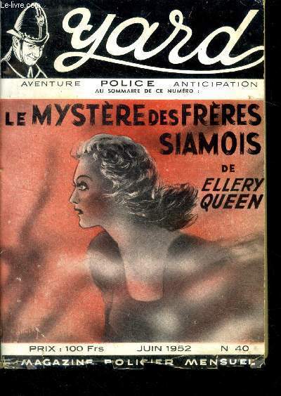Yard N40, juin 1952 - le mystere des freres siamois de ellery queen, meurtre aux bermudes (suite et fin) de mignon eberhart, le yard et l'ecran par francois deffarge, les crimes du temps passe par st junin
