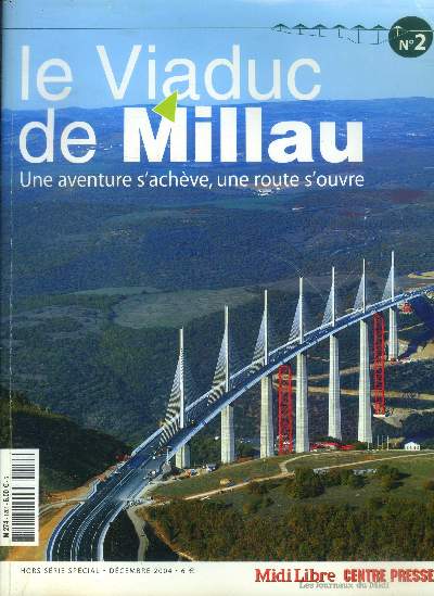 Le viaduc de Millau une aventure s'achve, une route s'ouvre Hors srie spcial N2 Dcembre 2004