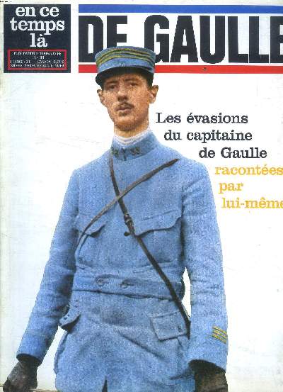 En ce temps l N 98 De gaulle 2 les vasions du capitaine de Gaulle racontes par lui-mme Sommaire: La belle poque; L'appel; Les vasions du capitaine De Gaulle ...
