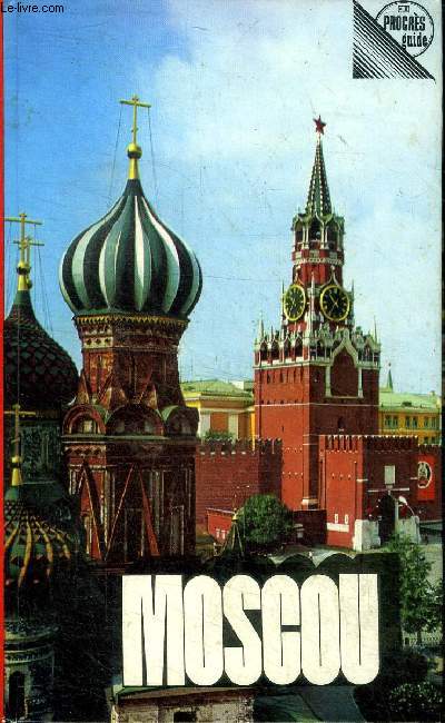 Moscou Guide abrg 2 dition revue et complte Sommaire: Que faut-il savoir avant de venir  Moscou?; La Place Rouge; Le Kremlin; La rue Gorki; Les Monts Lnine ...