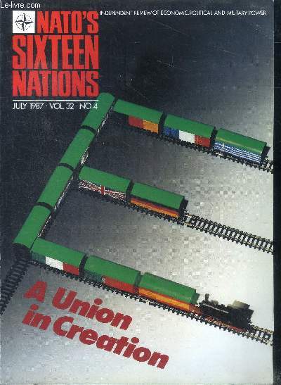 Nato's sixteen nations July 1987 Vol. 32 N4 A union in creation Sommaire: The European community; European technological programmes; Convetional arms control; Extended air defence in Europe ...