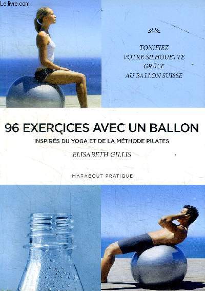 96 exercices avec un ballon inspirs du yoga et de la mthode pilates