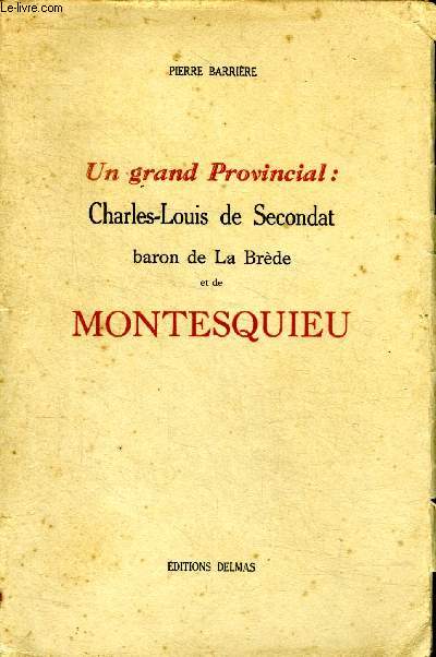 Un grand provincial: Charles-Louis de Secondat Baron de La Brde et de Montesquieu