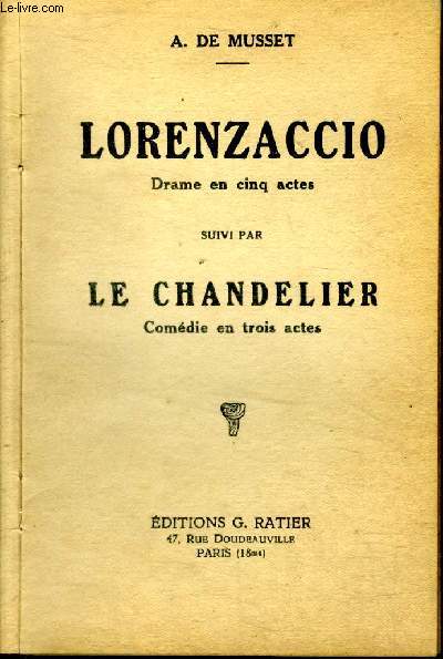 Lorenzaccio drame en cinq actes suivi par Le Chandelier comdie en trois actes.