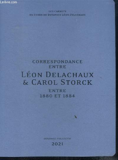 Correspondance entre leon delachaux et carol storck entre 1880 et 1884 - les carnets du fonds de dotation leon delachaux - ouvrage collectif 2021
