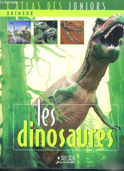 Les dinosaures - L'atlas des juniors - animaux