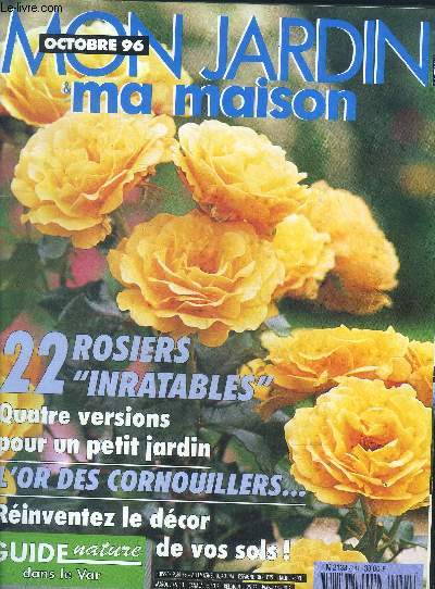 Mon jardin & ma maison octobre 96 - 22 rosiers inratable, 4 versions pour un petit jardin- l'or des cornouillers- reinventer le decor de vos sols - guide nature dans le var