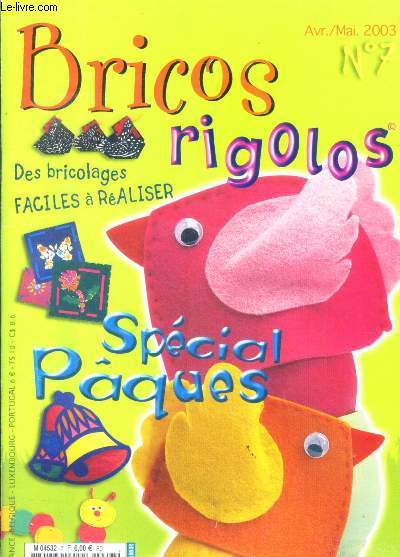 Bricos rigolos n7 avril mai 2003- bricolages faciles a realiser, special paques, animaux animes, carte mosaique, oeuf message, boite poussin, vitraux,...
