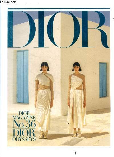 Dior magazine n36 Dior odysseys- portrait: ionna gika; j'adore by india mahdavi; captivating visions; savoir-faire: a virtuoso stopover in argos ...