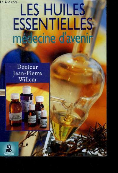 Les huiles essentielles - mdecine d'avenir - 11e edition