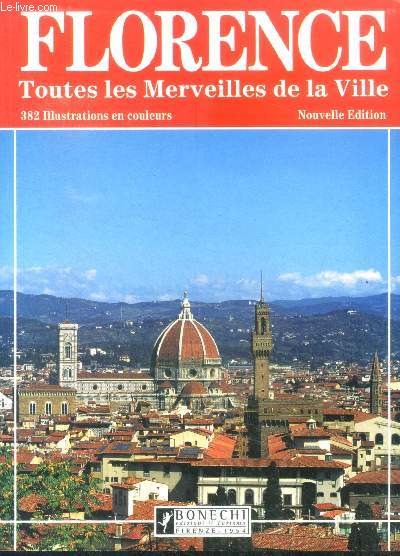 Florence - Toutes les merveilles de la ville - 382 illustrations - nouvelle edition